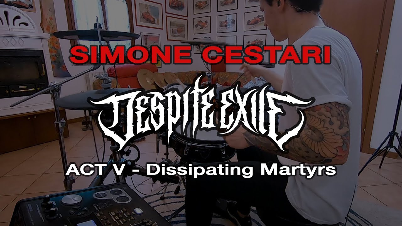 Despite Exile - Act V: Dissipating Martyrs (Drum Playthrough)
