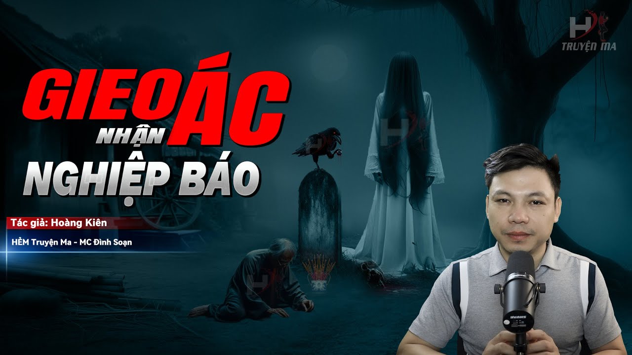 Đọc Truyện Ma: GIEO ÁC NHẬN NGHIỆP BÁO - Oan Hồn Mảnh Đời Khuất Lấp MC Đình Soạn Kể Sợ