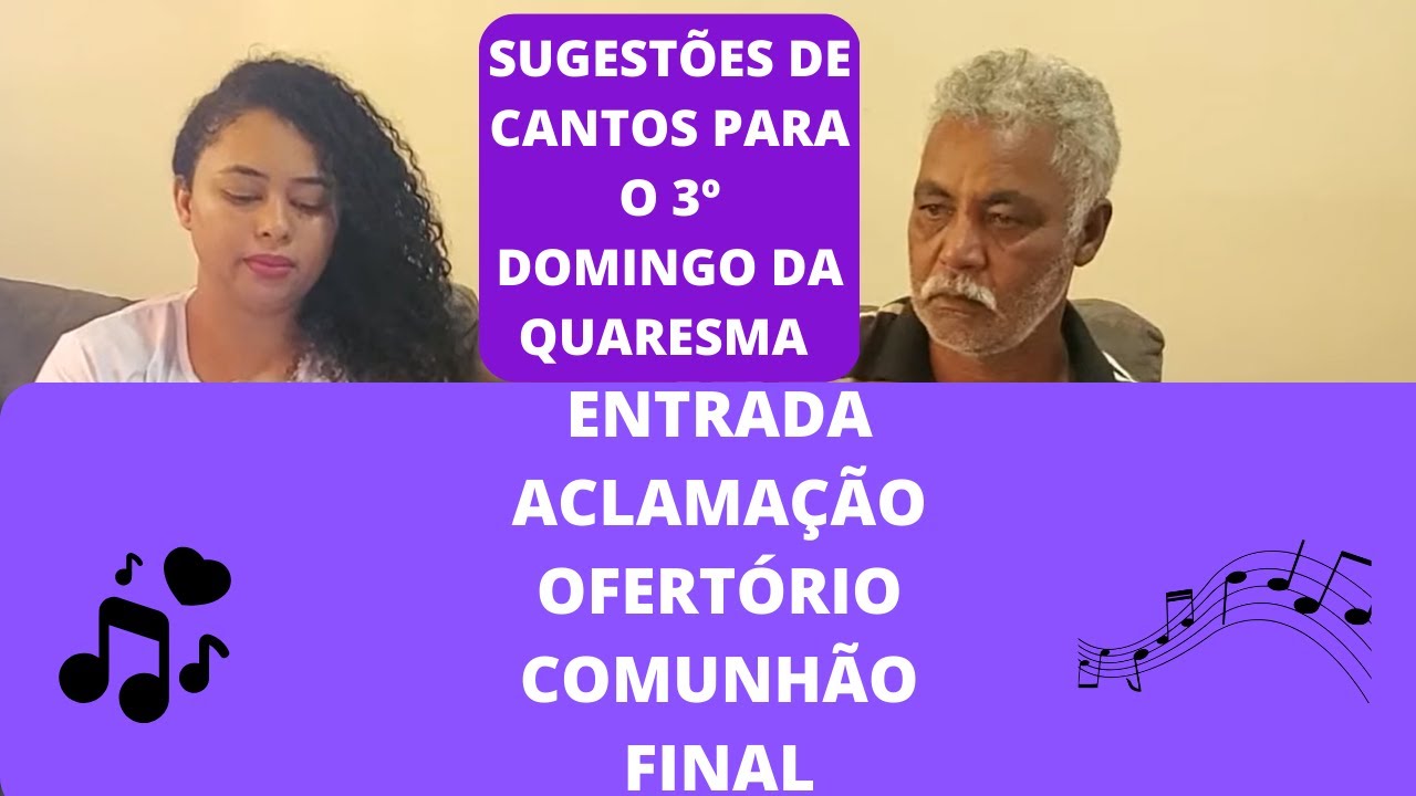 SUGESTÕES DE CANTOS PARA O 3º DOMINGO DA QUARESMA - ENTRADA - ACLAMAÇÃO- OFERTÓRIO- COMUNHÃO -FINAL