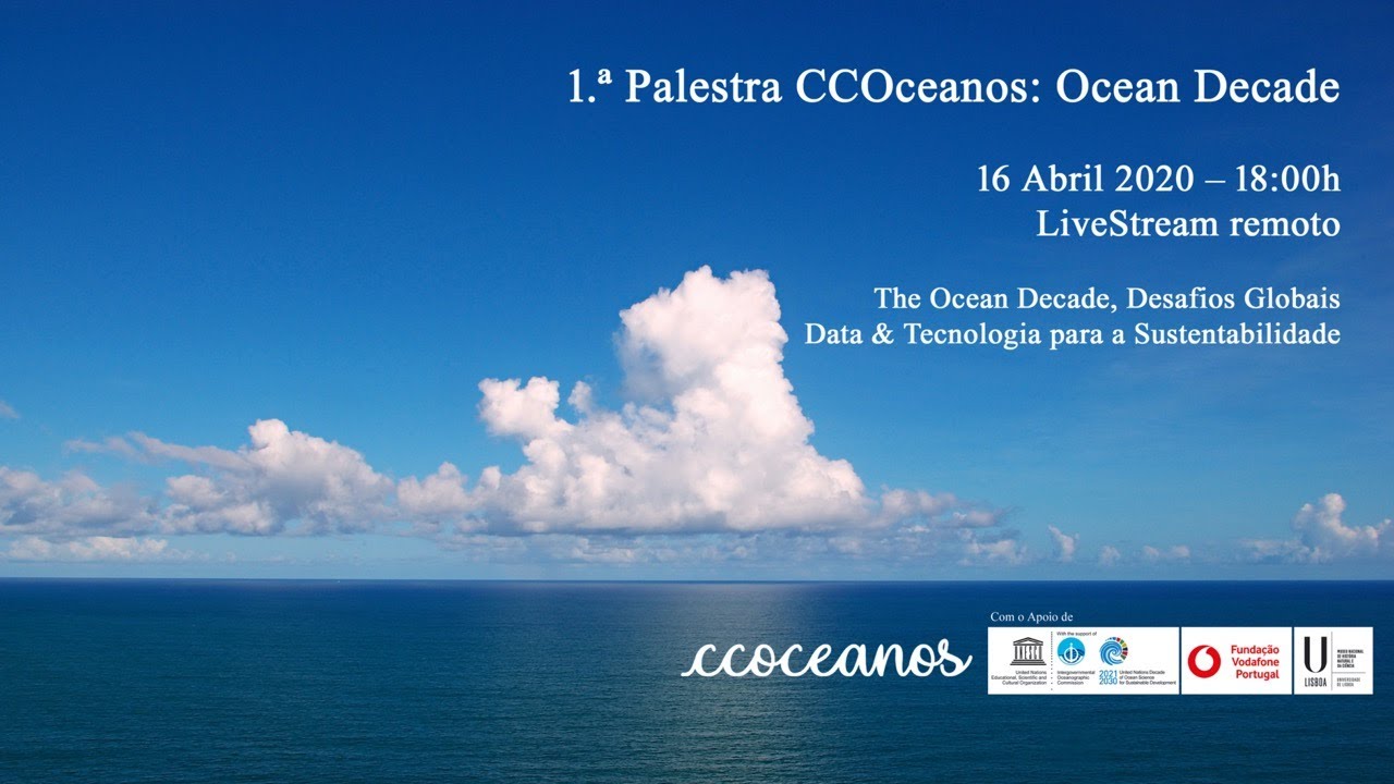 17.ª Palestra CCOceanos 2020:The Ocean Decade - Ciência & Inovação - UNESCO-COI - Fundação Vodafone