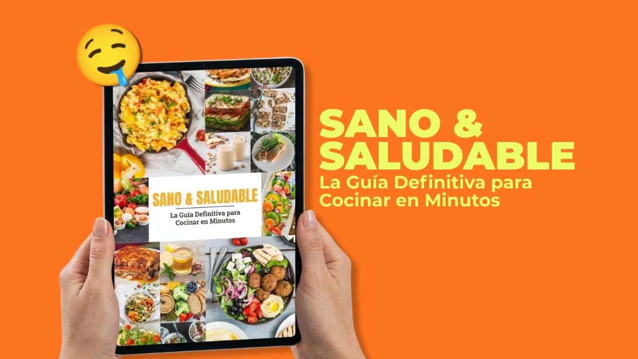 EBOOK - Sano & Saludable: La Gu&iacute;a Definitiva para Cocinar en Minutos
