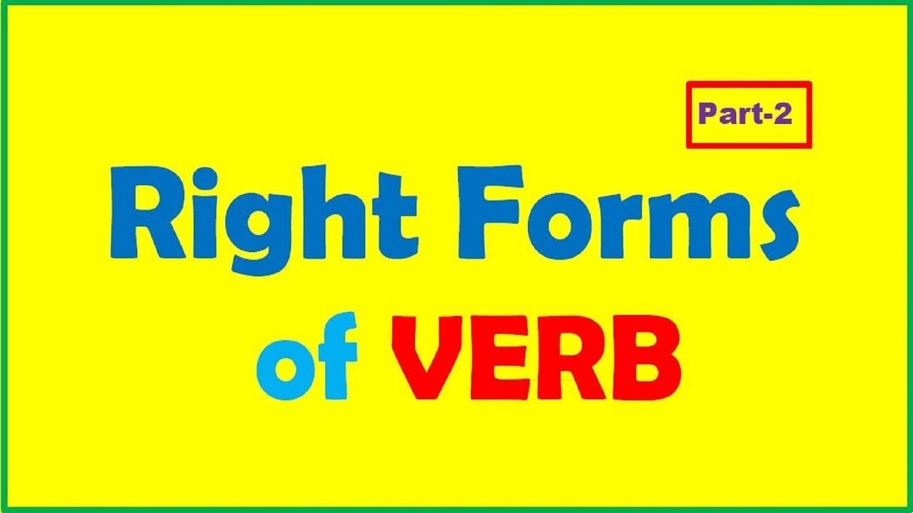 Right Forms of Verb (Part-2)