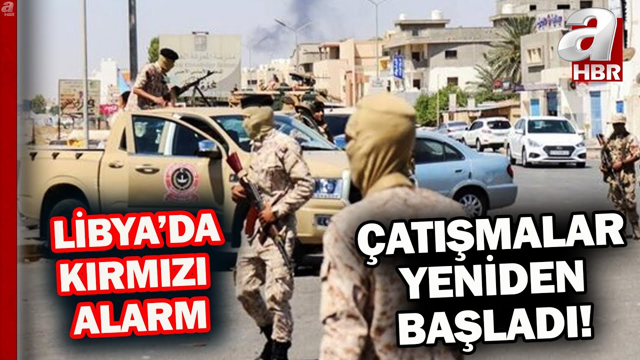 Libya'da çatışmalar yeniden başladı! | A Haber