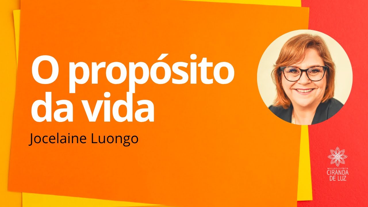 O PROPÓSITO DA VIDA com Jocelaine Luongo