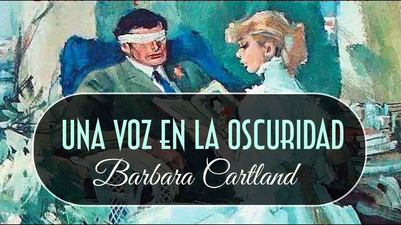 🕯️ UNA VOZ EN LA OSCURIDAD 🕯️ AUDIOLIBRO COMPLETO - BARBARA CARTLAND