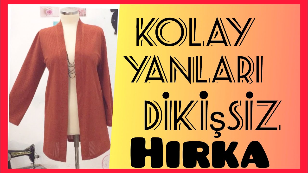 DİKKATT...YANLARI DİKİŞSİZ ÇOK KOLAY HIRKA #kolayhırka #kolaykalıp