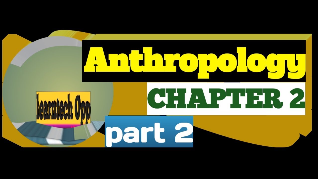 Freshman Anthropology Chapter 2 Part 2 Culture Characteristics Afaan Oromoo