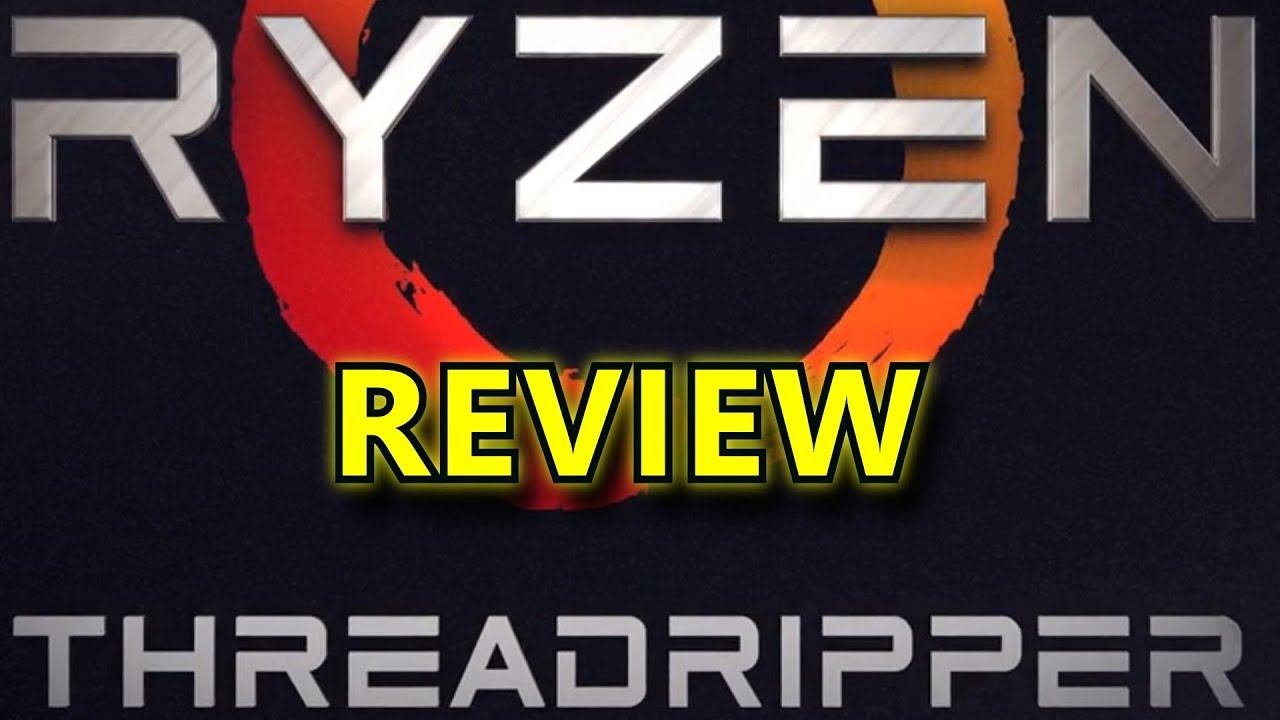 The Ryzen Threadripper 1950X and 1920X Review - AMD On Top Again.