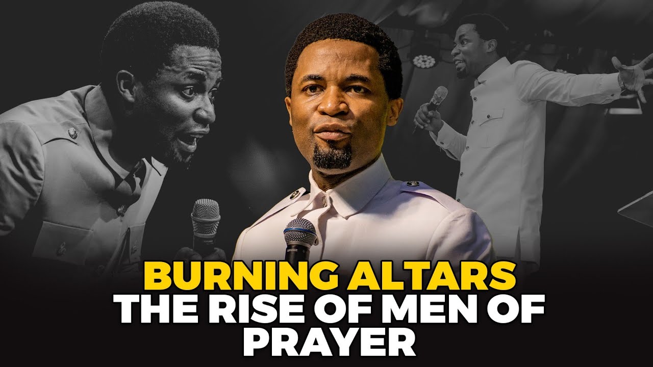The rise of men of prayer : Burning altars | Apostle Michael Orokpo