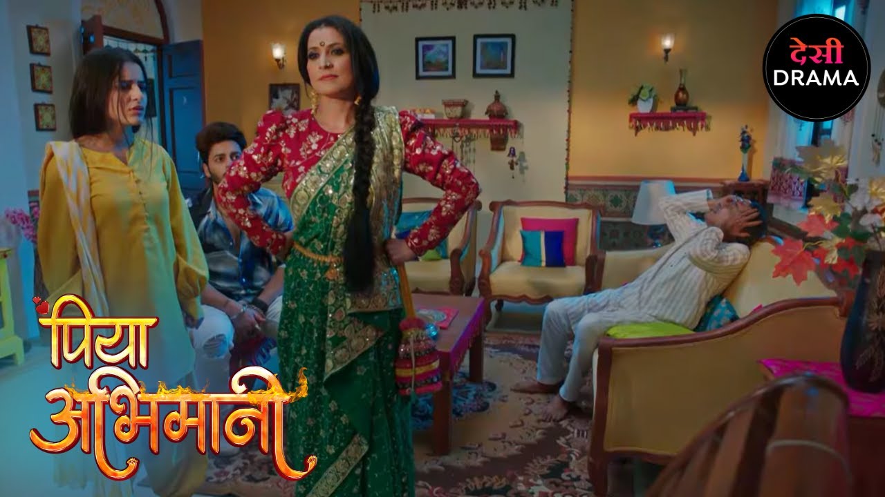 पिया अभिमानी | Full Episode 07 | Piya Abhimani | Desi Drama | हिंदी टीवी सीरियल