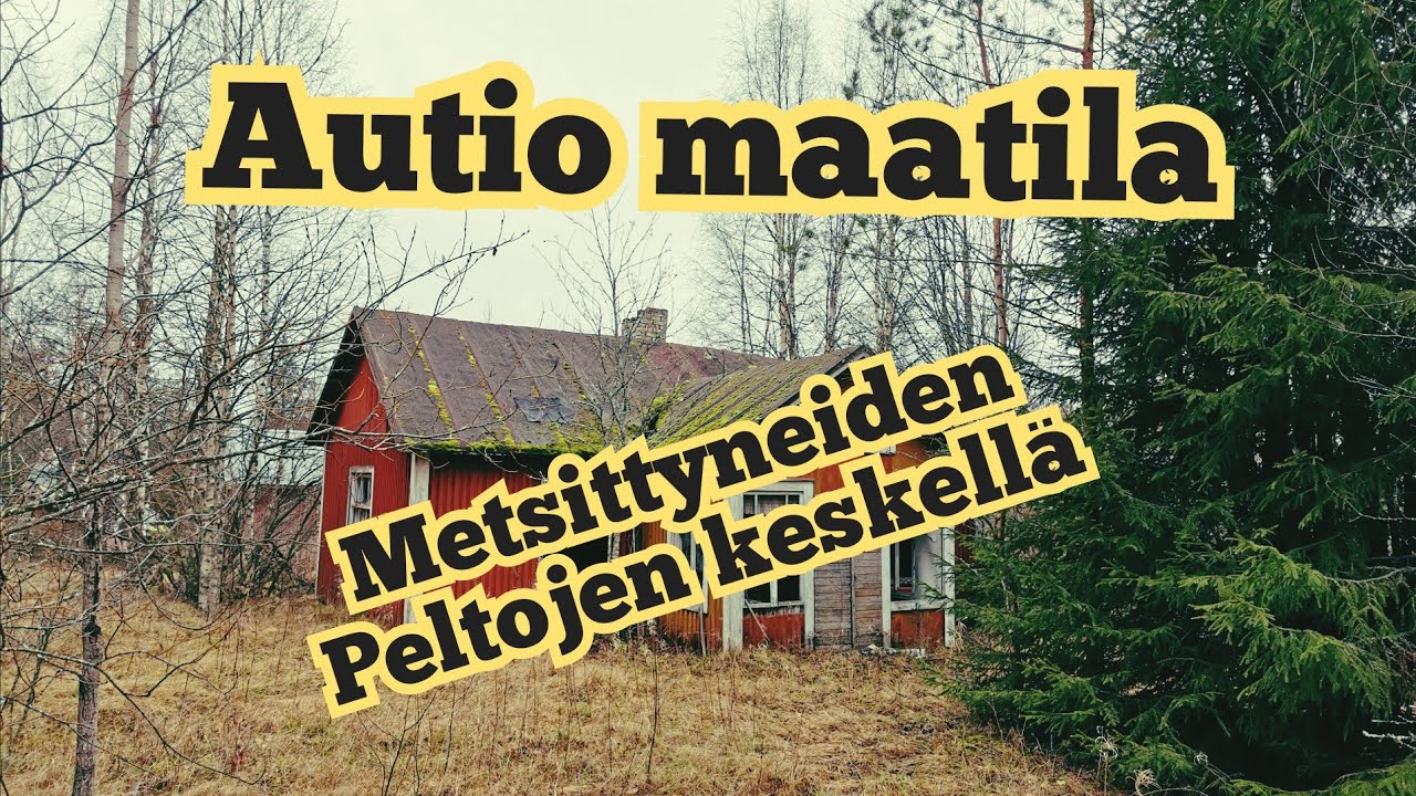 Metsittyneiden peltojen keskellä autio maatila