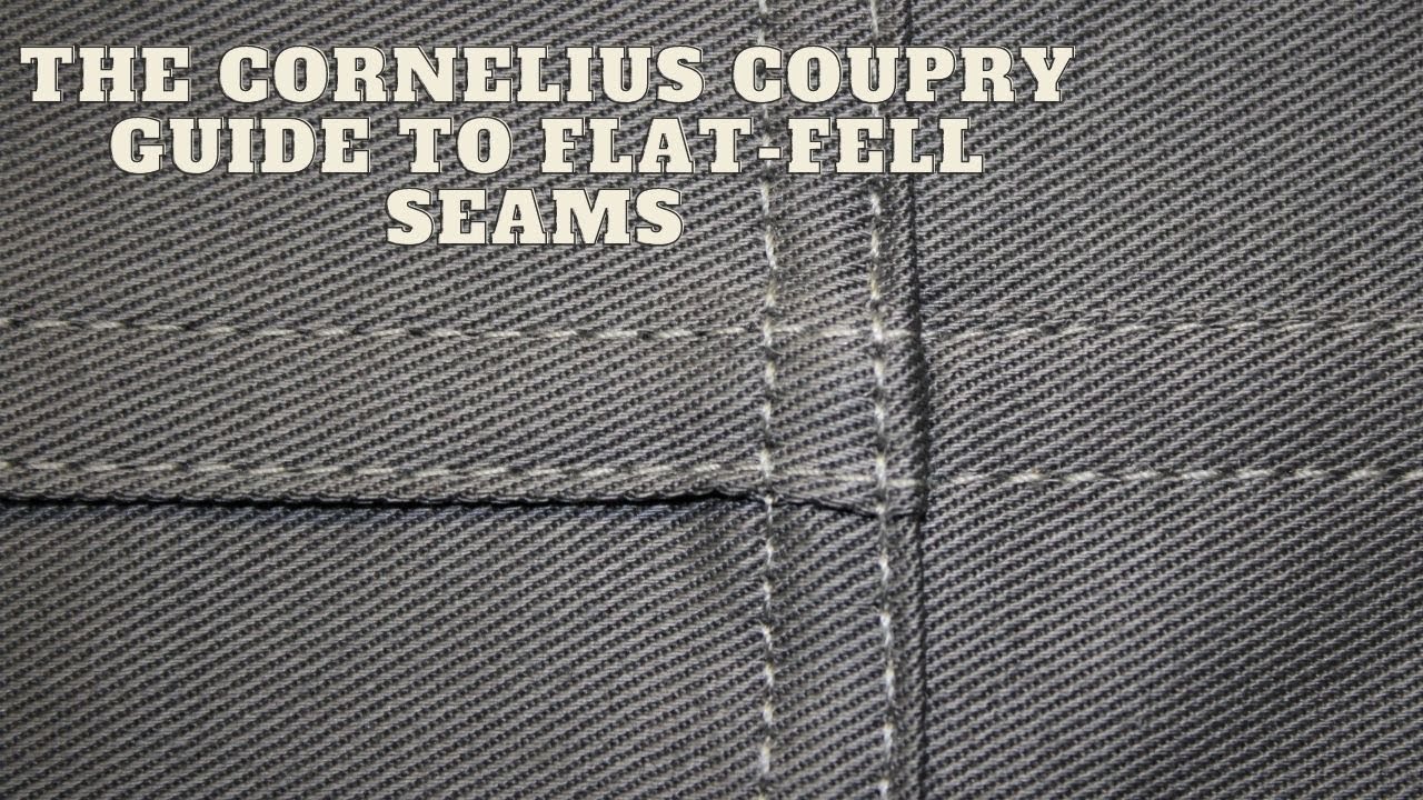 The Cornelius Coupry Guide to Flat-Fell Seams
