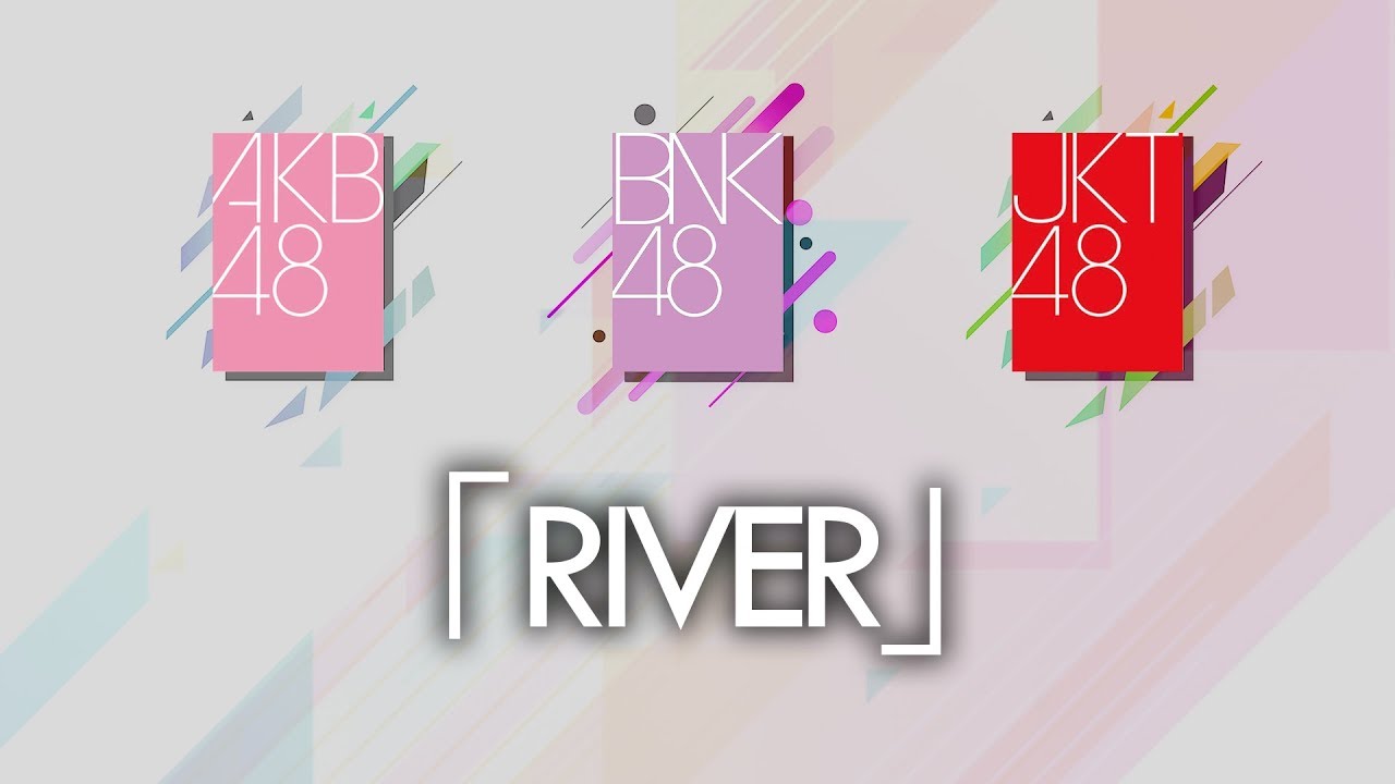 「River」AKB48 | BNK48 | JKT48