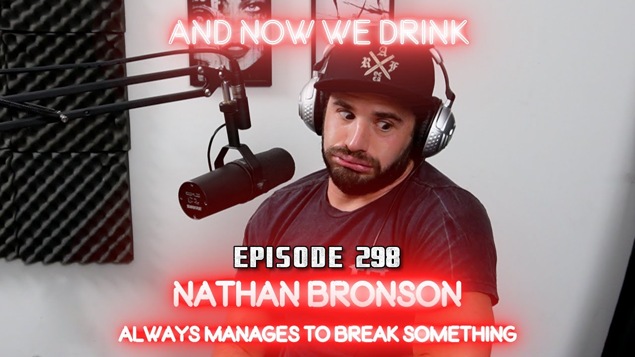 And Now We Drink Episode 298 with Nathan Bronson