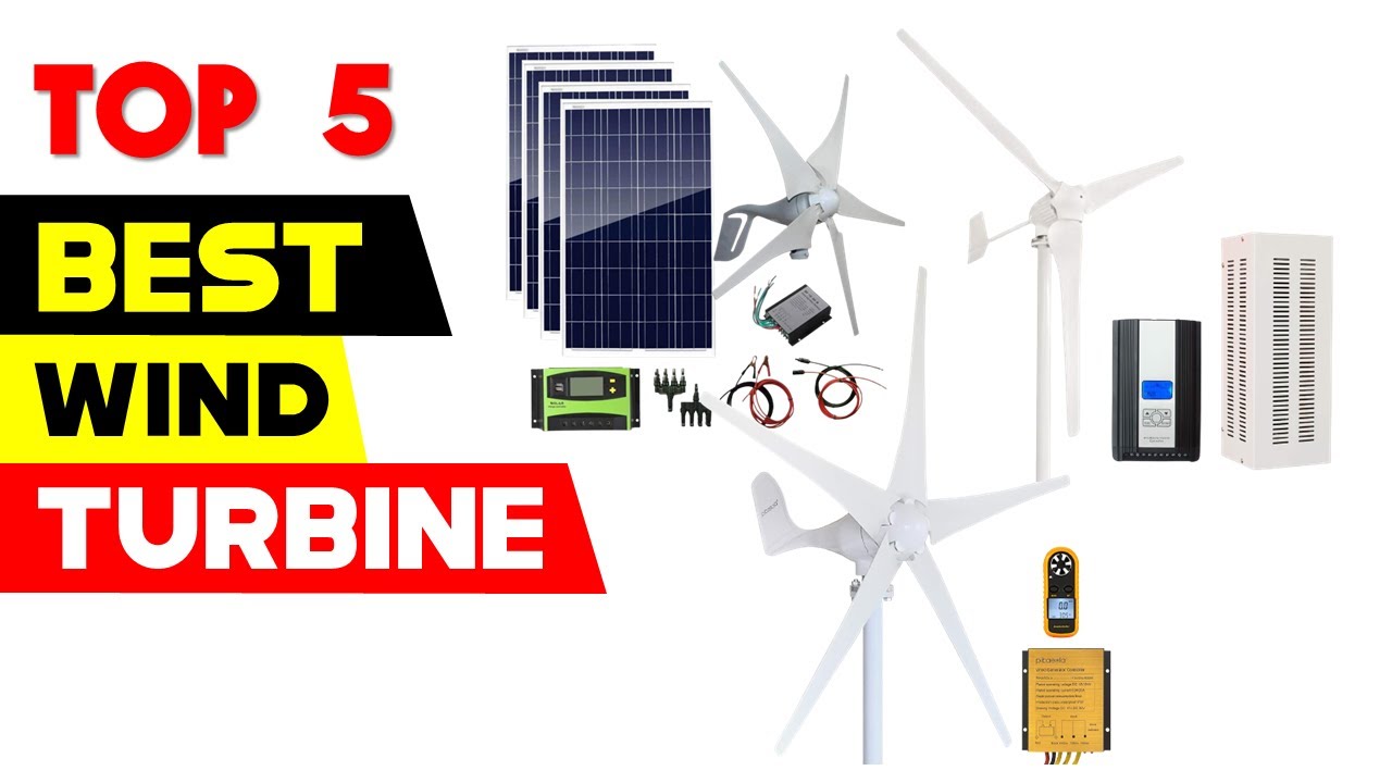 Top 5 Best Wind Turbines Reviews of 2024