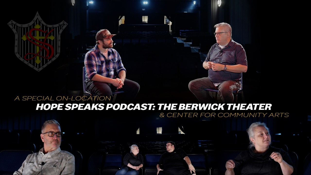 HOPE SPEAKS PODCAST: Berwick Theater & Center for Community Arts