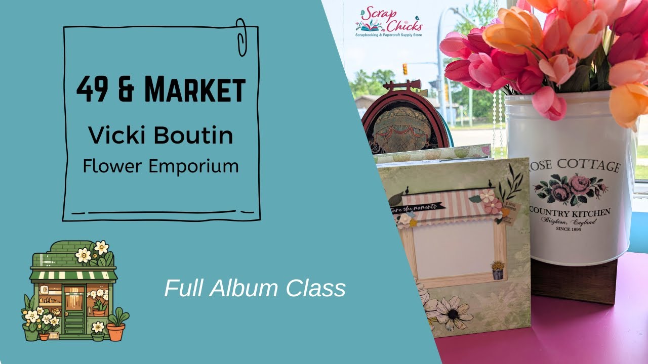 49 & Market Vicki Boutin Flower Emporium Album Class