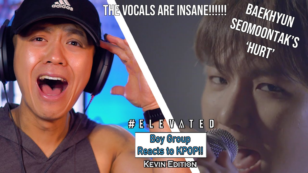 BOY GROUP REACTS TO KPOP - KEVIN EDITION - BAEKHYUN + SEOMOOKTAK'S 'HURT'