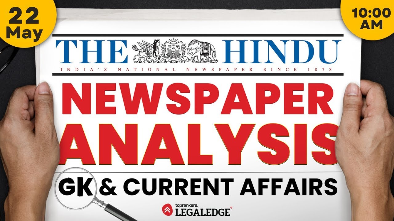 The Hindu Newspaper Analysis | 22 May | Current Affairs for CLAT, UPSC & Competitive Exams