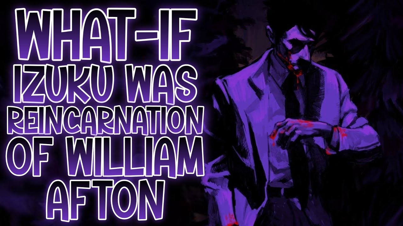 THE BITE OF 87...: What-if Izuku Was The Reincarnation Of William Afton, THE ANIMATRONIC HERO