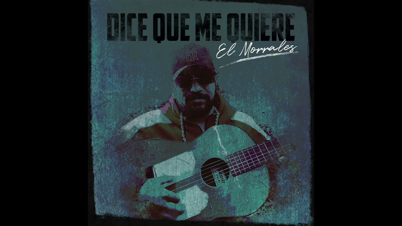 El Morrales - Dice que me quiere (Audio Oficial)