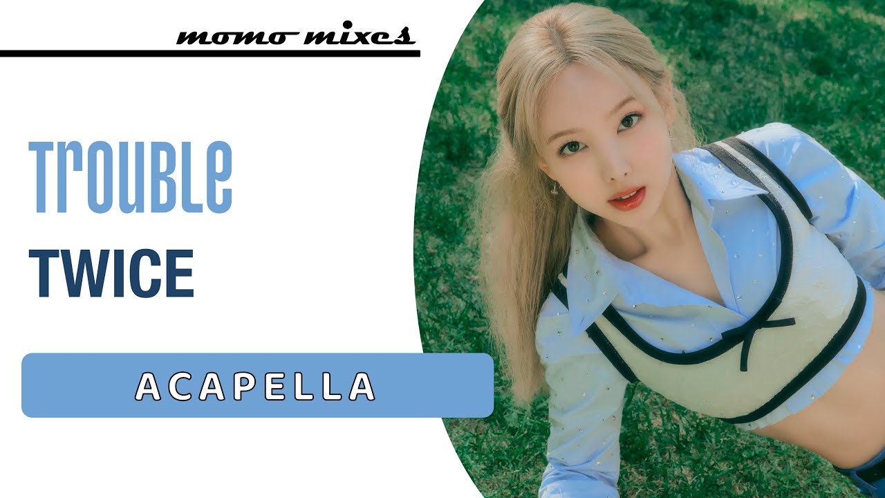 TWICE - Trouble (Clean Acapella)
