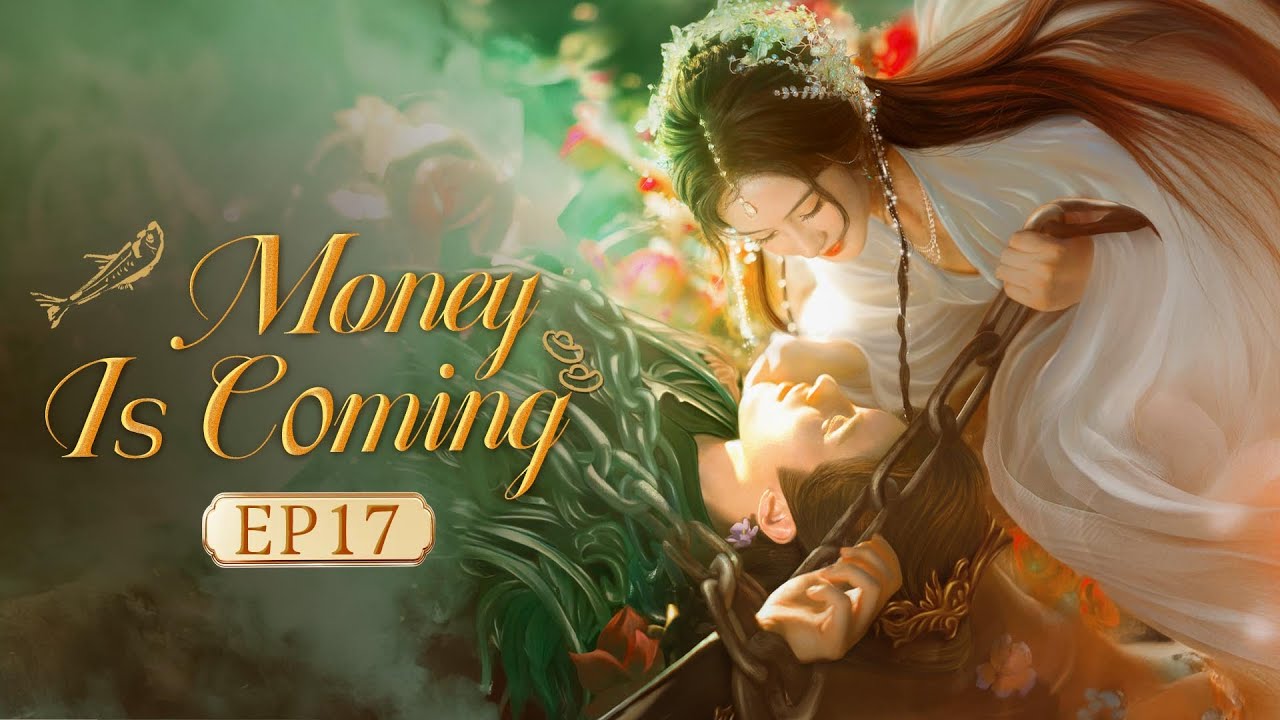 👑Money is Coming👑 EP17 The Scheming Prince Meets Innocent Princess,Their Love Through Time&Space