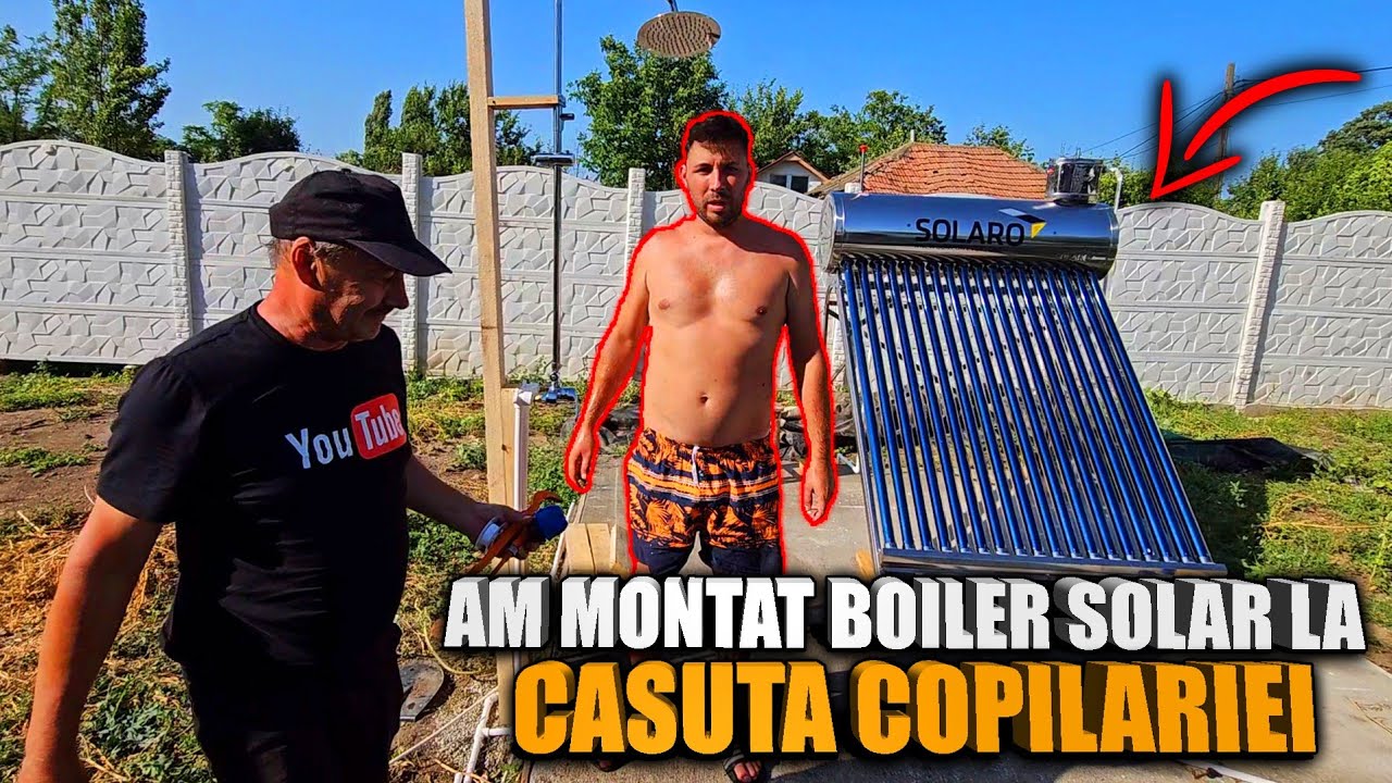 AM MONTAT BOILER SOLAR LA CĂSUȚA COPILĂRIEI