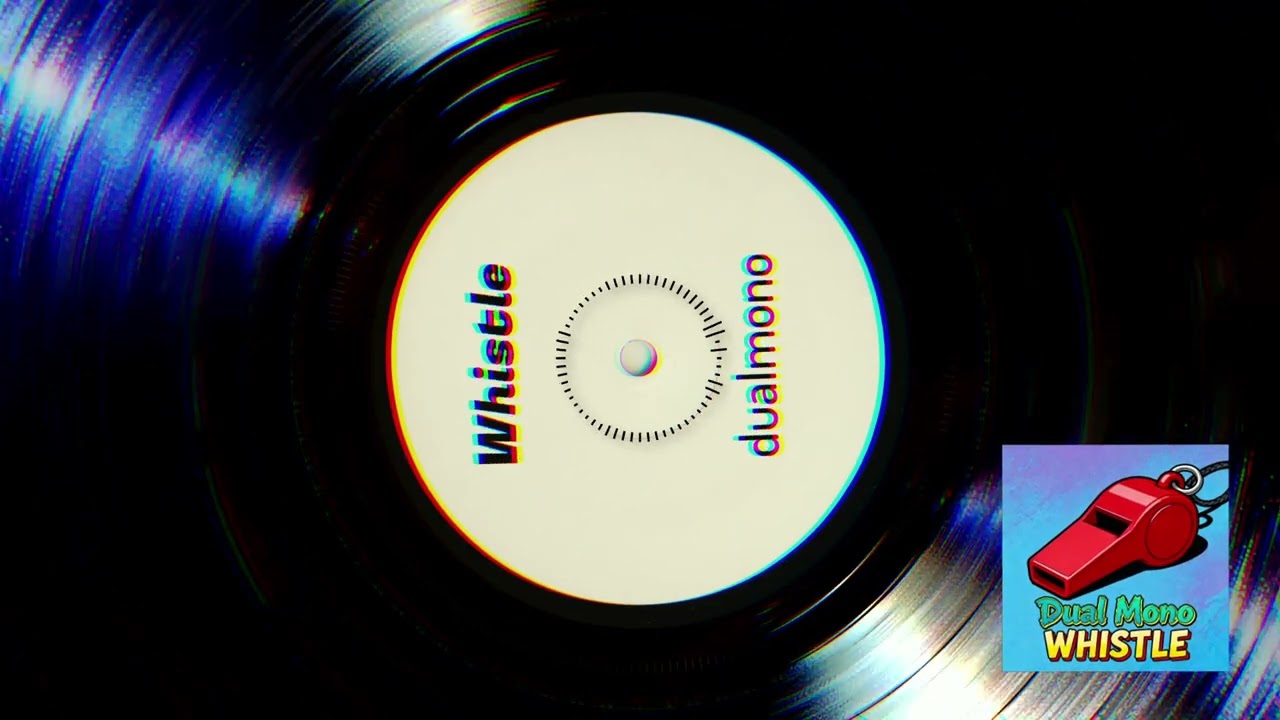 Dual Mono - Whistle [Official Audio]
