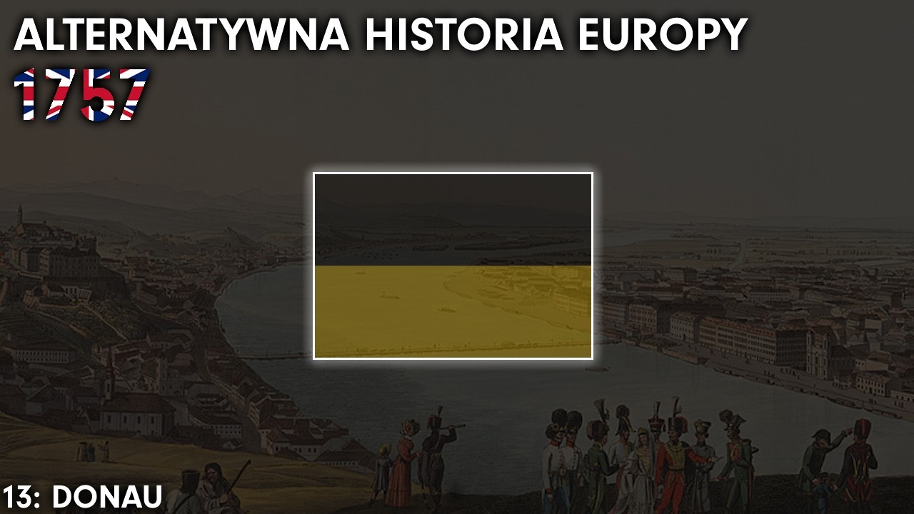 DONAU | ALTERNATYWNA HISTORIA EUROPY 1757 | S3 ODC. 2