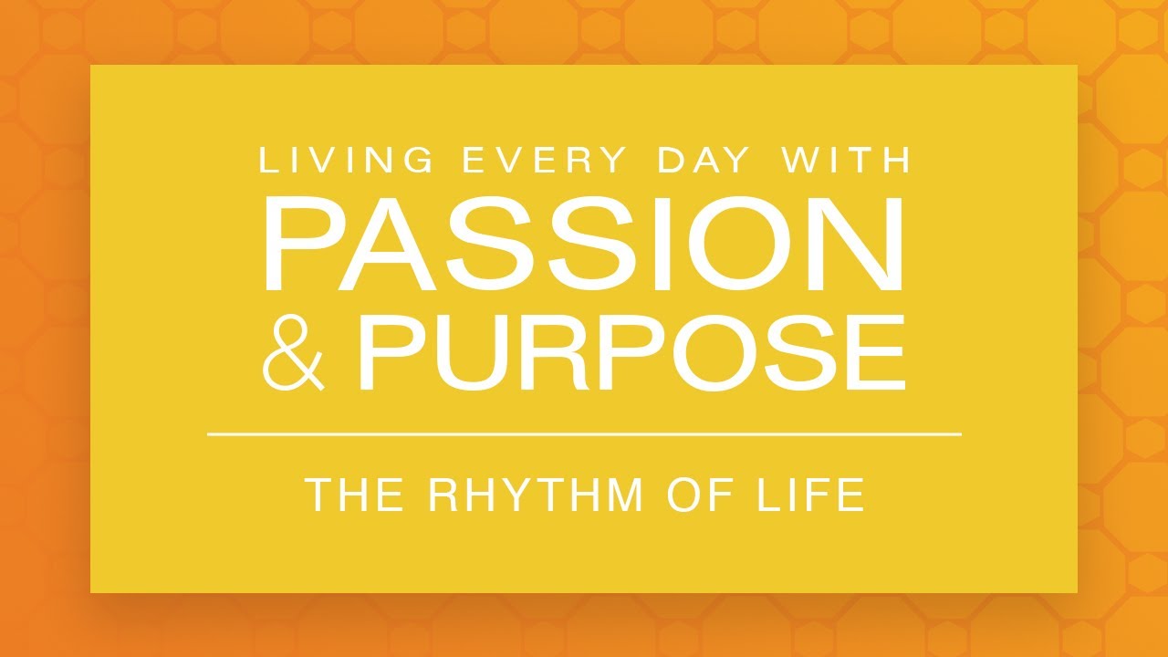 The Rhythm of Life - The Living Every Day with Passion & Purpose Series (2003) - Part Three