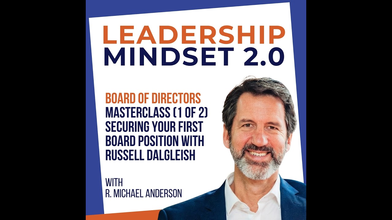 Board of Directors MASTERCLASS (1 of 2) Securing Your First Board Position with Russell Dalgleish