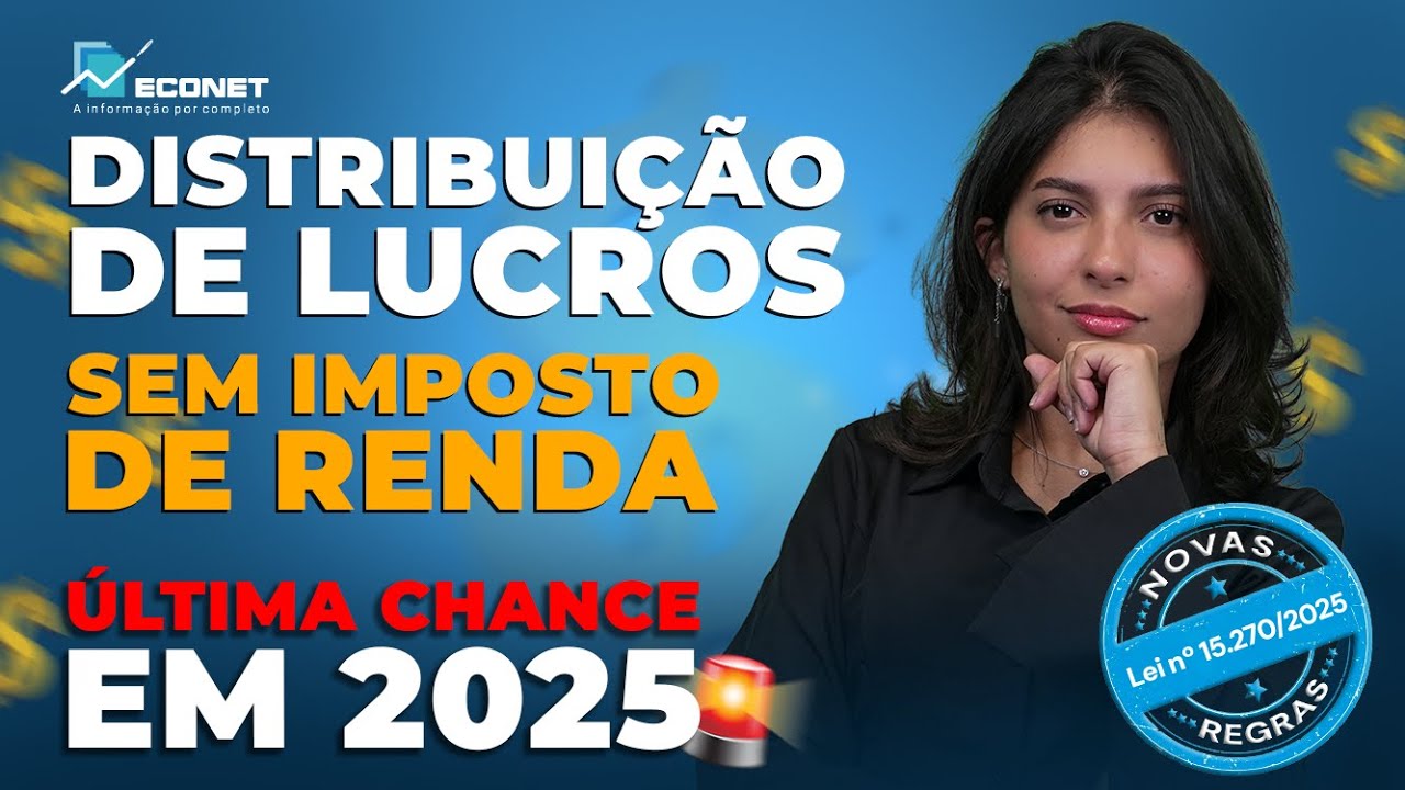 DISTRIBUIÇÃO DE LUCROS E DIVIDENDOS: O QUE FAZER AINDA EM 2025 PARA NÃO PAGAR MAIS IMPOSTO EM 2026