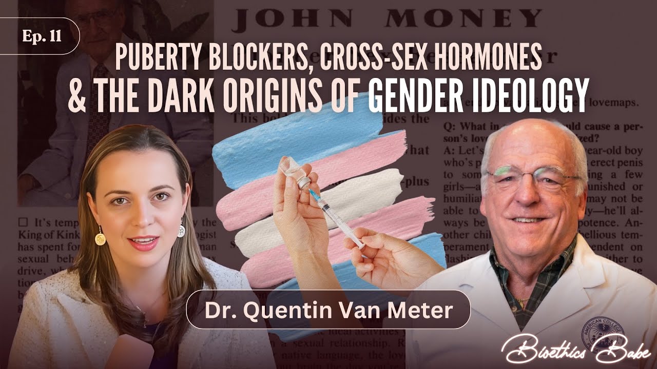 “Puberty Blockers, Cross-Sex Hormones,& The Dark Origins of Gender Ideology” w/Dr. Van Meter| Ep. 11
