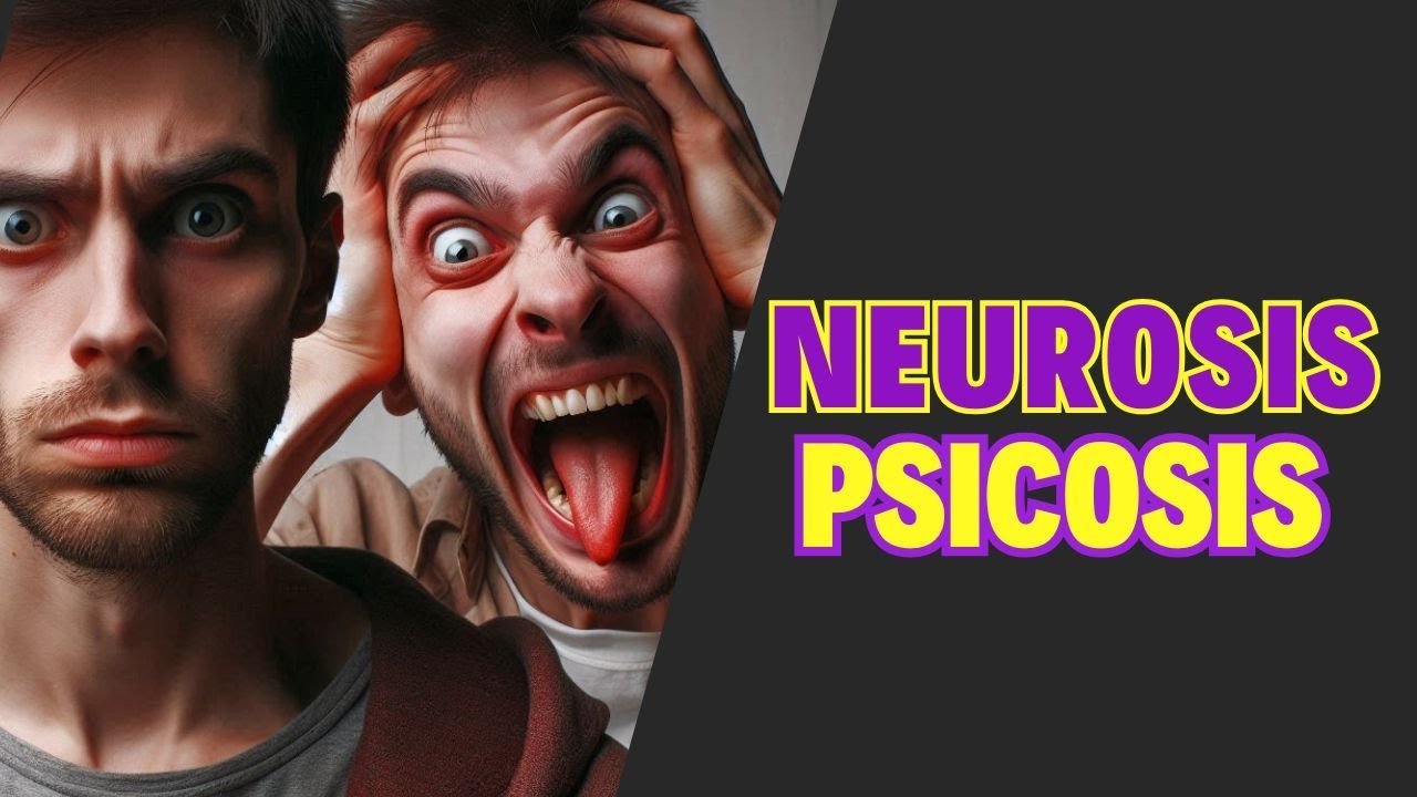 Neurosis y Psicosis. FÁCIL y COMPLETO. Explicación psicoanálisis