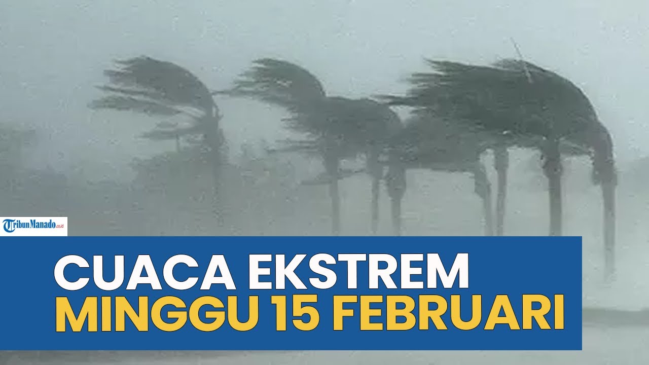 PERINGATAN CUACA EKSTREM HARI INI MINGGU 15 FEBRUARI 2026, CEK WILAYAH ANDA