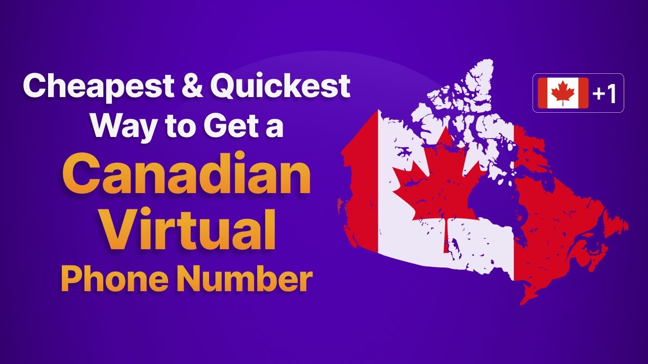 Cheapest & Quickest Way to Get A Canadian Virtual Phone Number