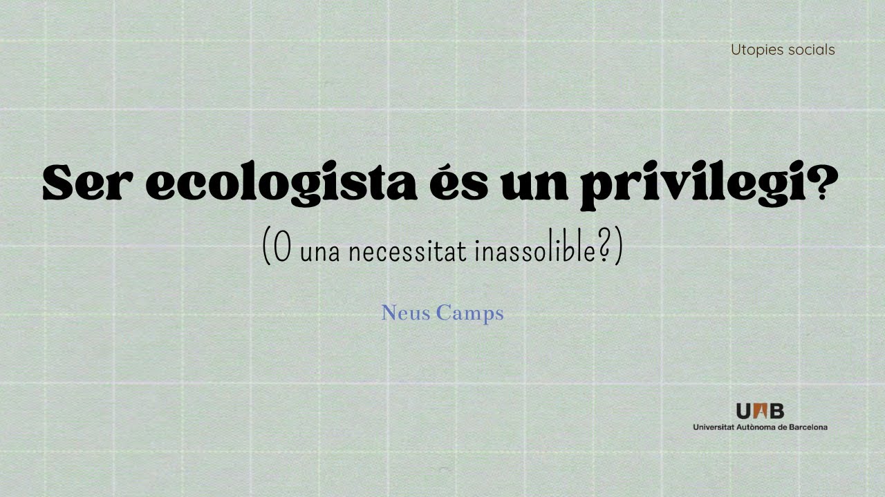 Ser ecologista &eacute;s un privilegi? (Utopies socials)