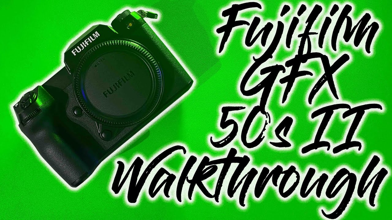 Fujifilm GFX 50sII Walkthrough