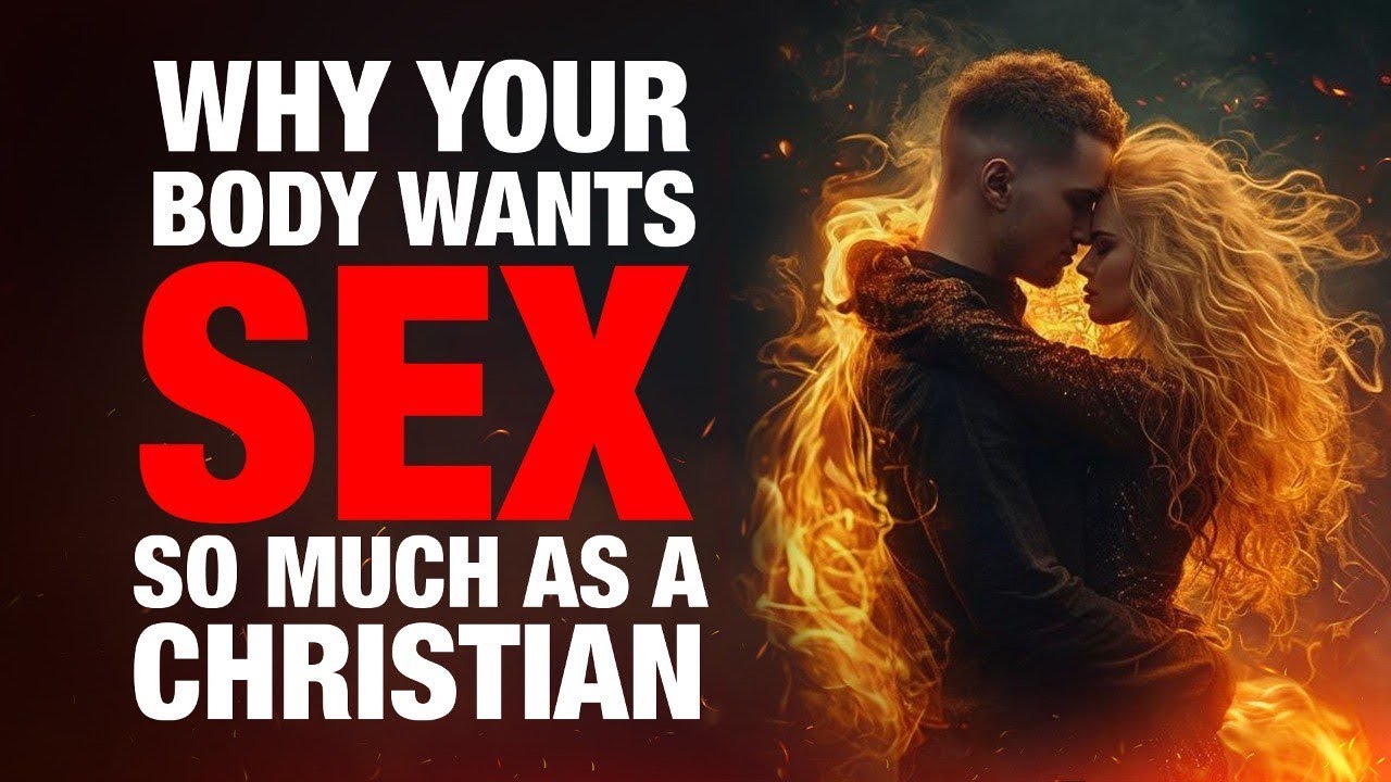 Why Your Body Wants Sex So Much as a Christian