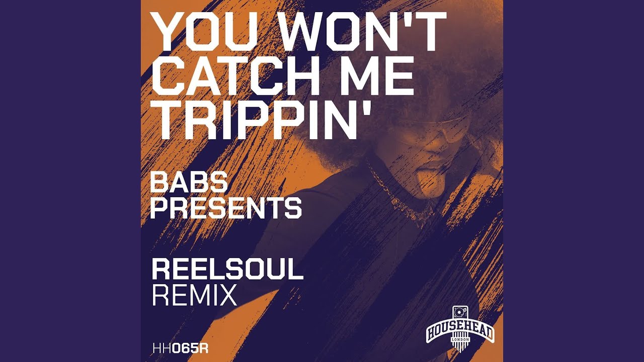 You Won't Catch Me Trippin (Reelsoul's Piano Dub)