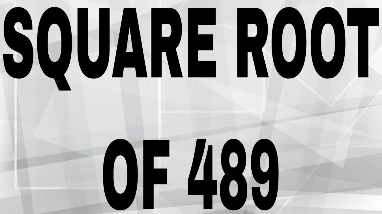 SQUARE ROOT OF 489