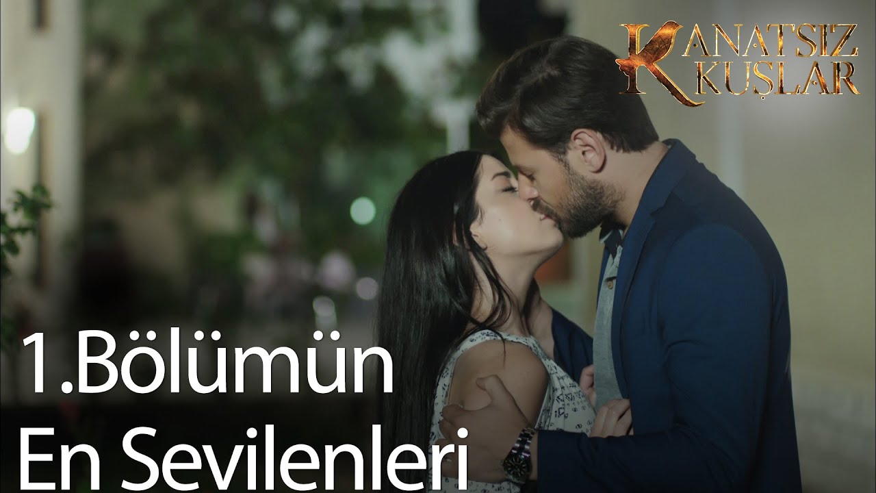 1. Bölümün En Sevilenleri Kolajı - Kanatsız Kuşlar🕊🕊