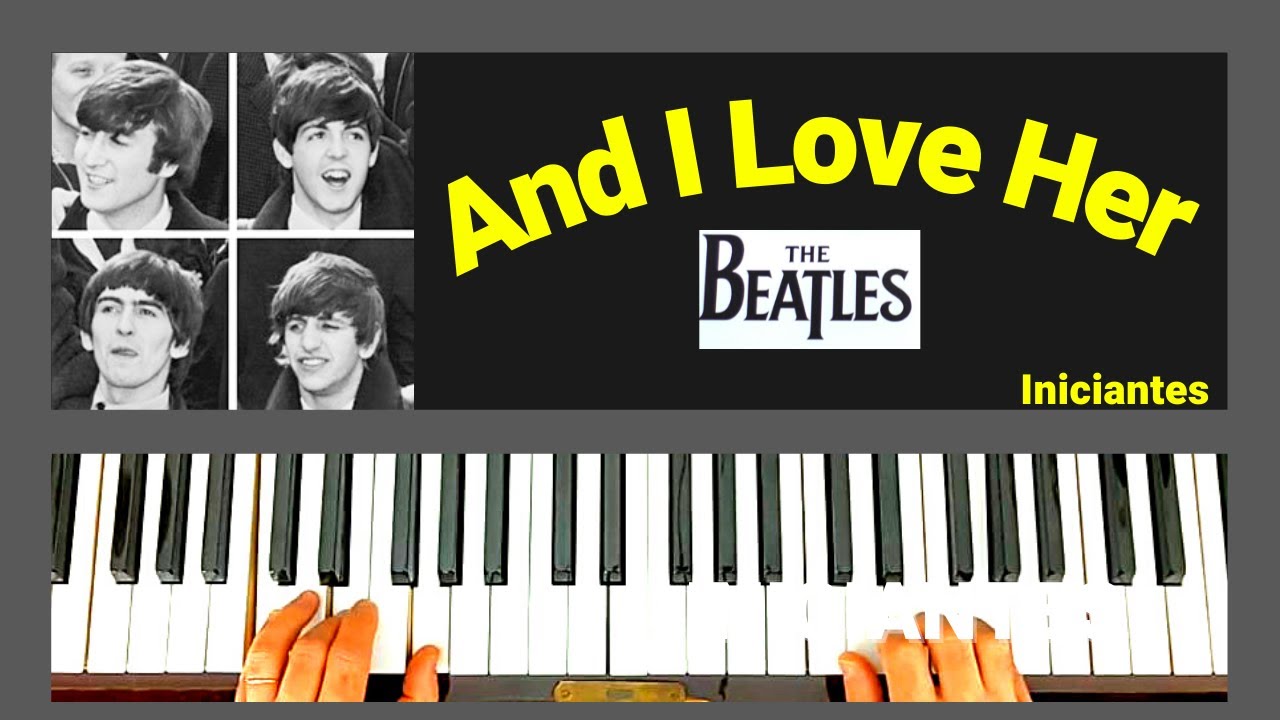 MÚSICA NO TECLADO PARA INICIANTES 💥 And I Love Her Beatles Piano Tutorial e Teclado Tutorial 💥