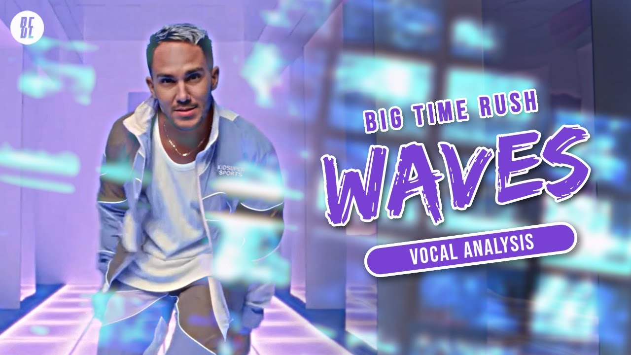 Big Time Rush - Waves [Vocal Analysis]