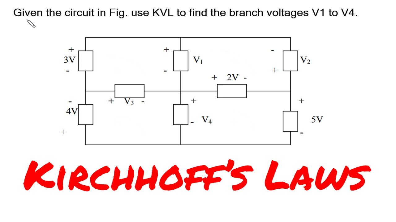 Kirchhoff’s Laws : Given the circuit in Fig  use KVL to find the branch voltages V1 to V4