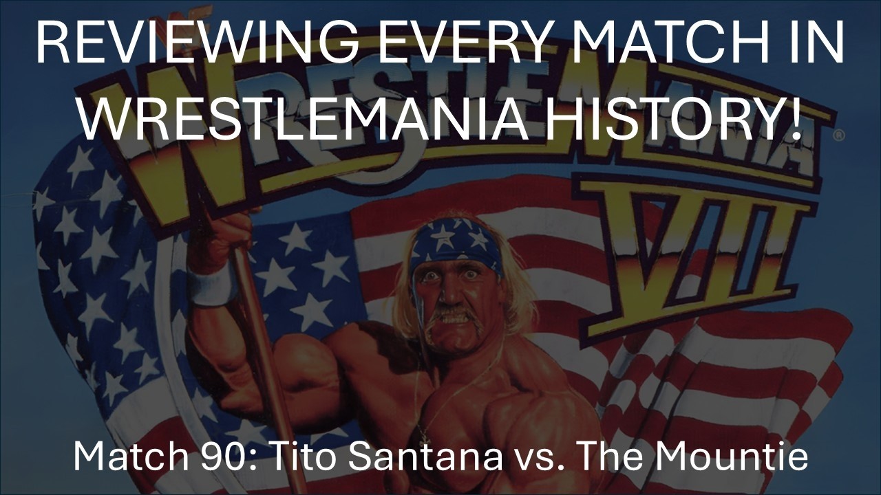 Reviewing Every Match In WrestleMania History 90: Tito Santana vs. The Mountie (WrestleMania 7)