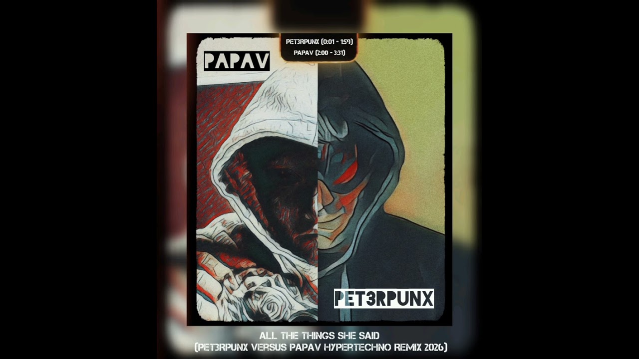 All The Things She Said (PET3RPUNX versus PapaV Hypertechno Remix 2026)
