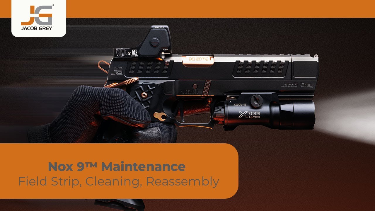 Nox 9™ Handgun | Field Strip, Cleaning & Lubrication, & Reassembly Guide