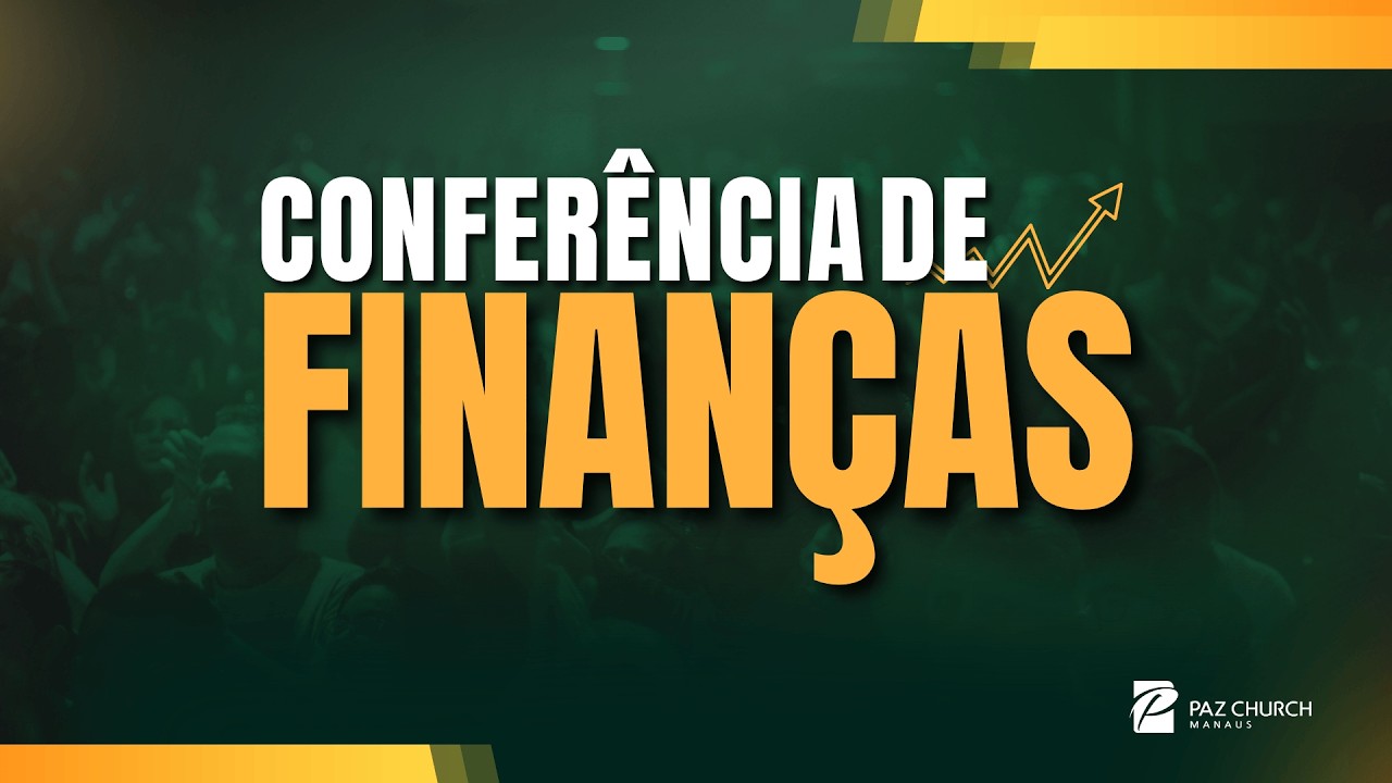 Sessão II - 15h | Conferência de Finanças | 14/03/2026 // Paz Manaus